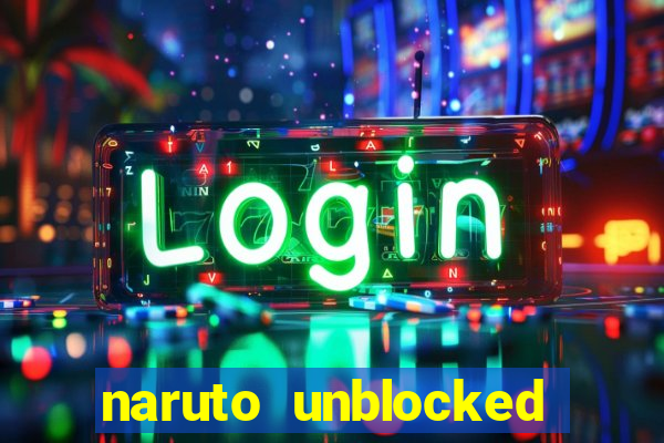 naruto unblocked games 76